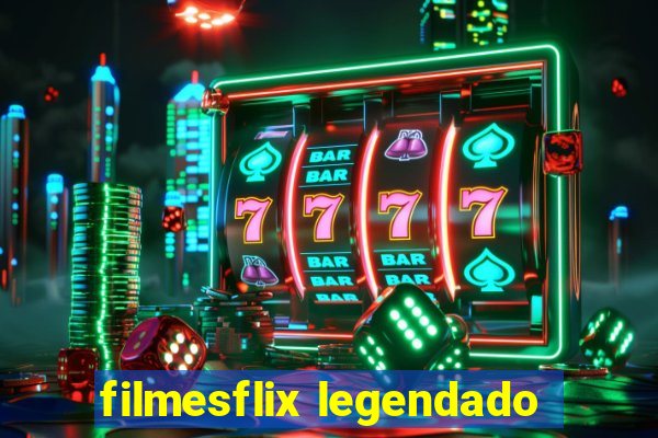 filmesflix legendado