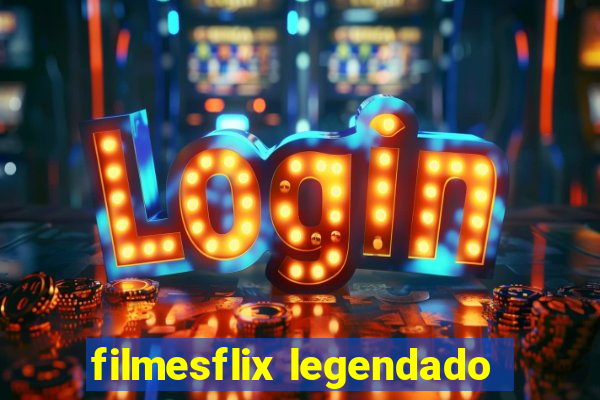 filmesflix legendado