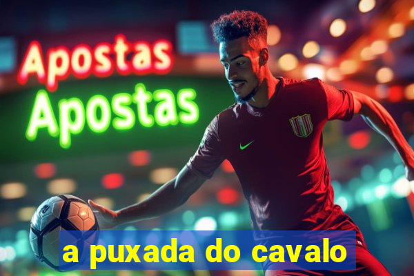 a puxada do cavalo