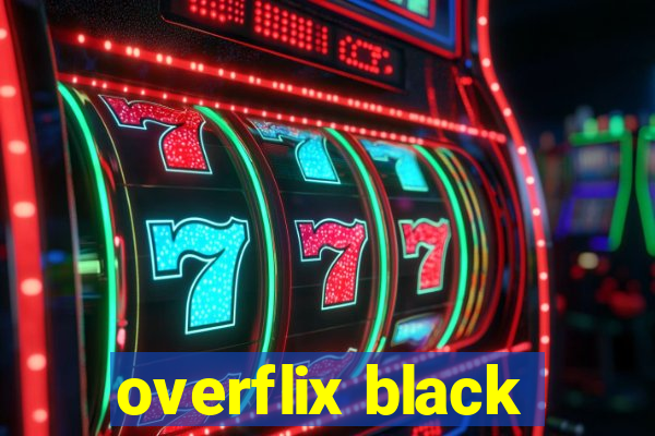 overflix black