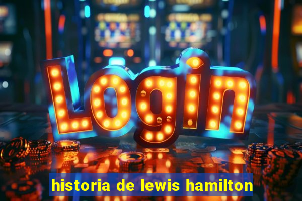 historia de lewis hamilton