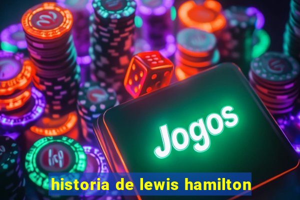 historia de lewis hamilton