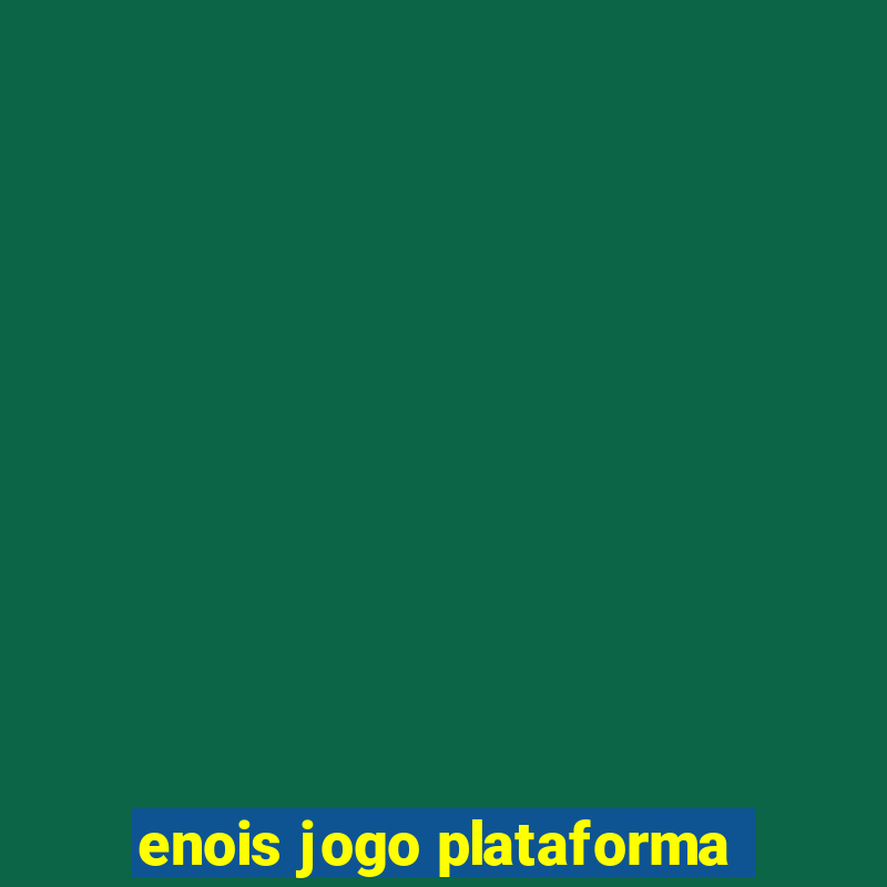 enois jogo plataforma