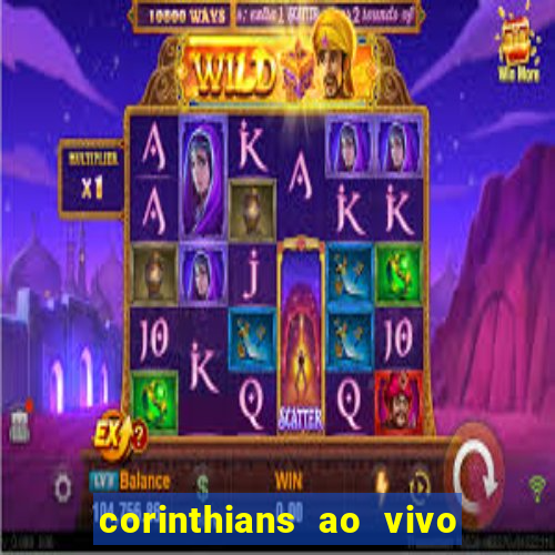 corinthians ao vivo futebol play