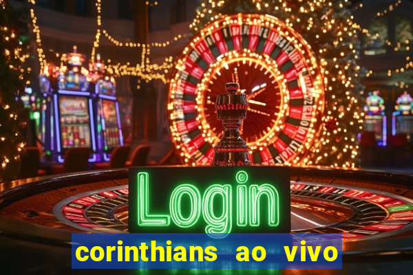 corinthians ao vivo futebol play