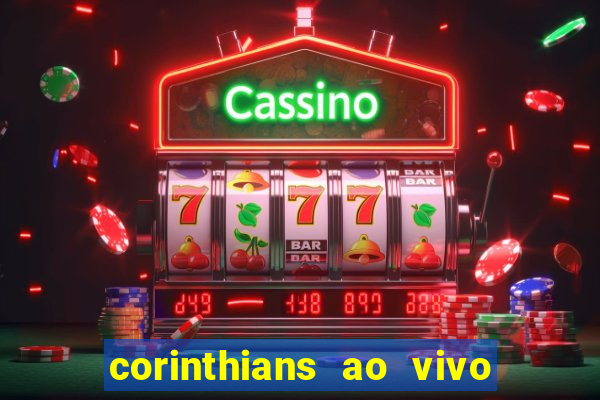 corinthians ao vivo futebol play