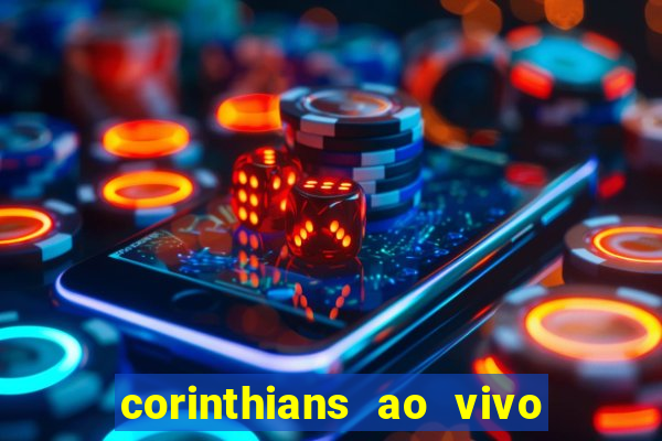 corinthians ao vivo futebol play