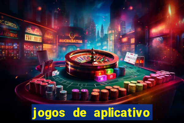 jogos de aplicativo que ganha dinheiro