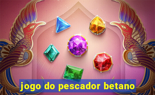 jogo do pescador betano