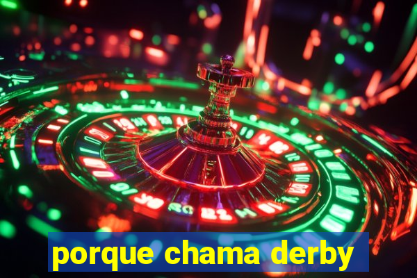 porque chama derby