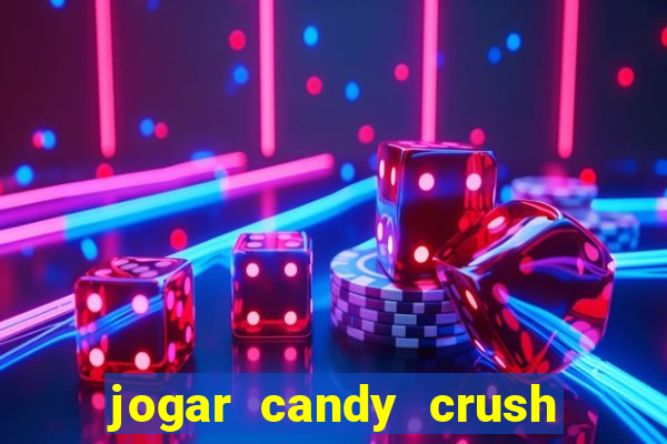 jogar candy crush e ganhar dinheiro