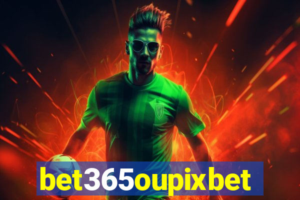 bet365oupixbet