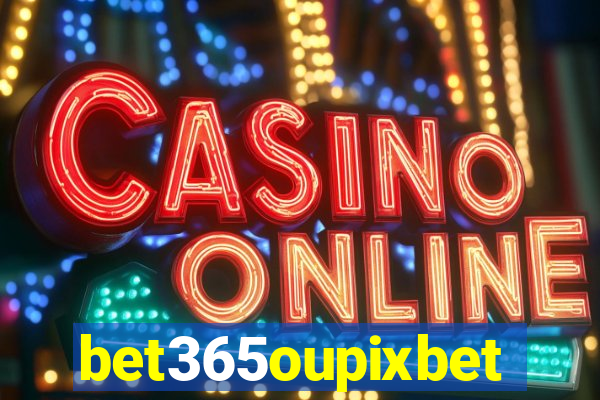 bet365oupixbet