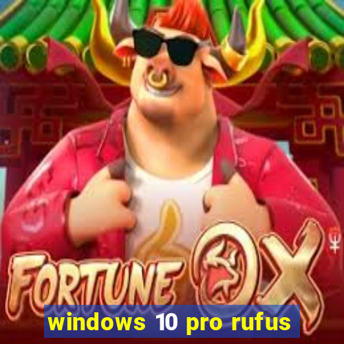 windows 10 pro rufus