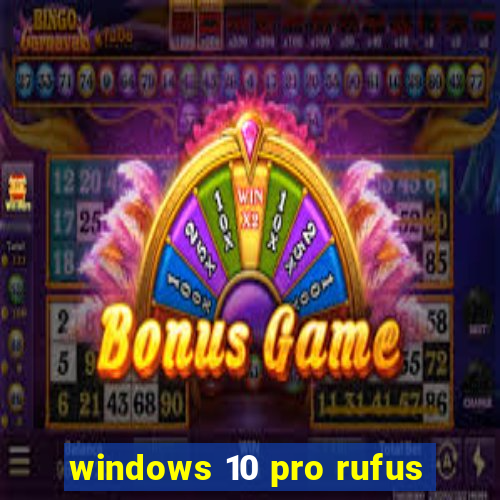 windows 10 pro rufus