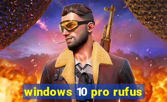 windows 10 pro rufus