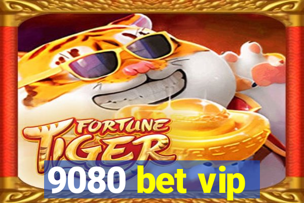 9080 bet vip