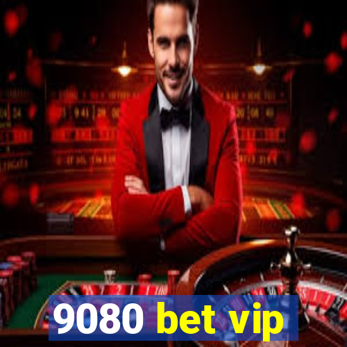 9080 bet vip