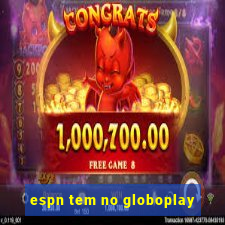 espn tem no globoplay