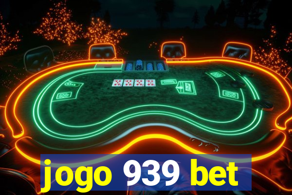 jogo 939 bet