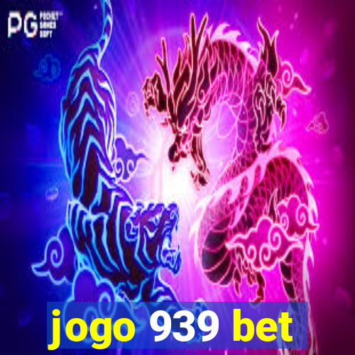 jogo 939 bet