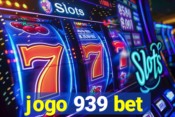 jogo 939 bet