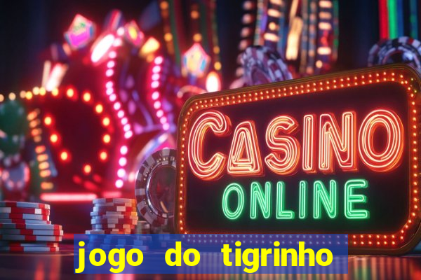 jogo do tigrinho de r$ 1