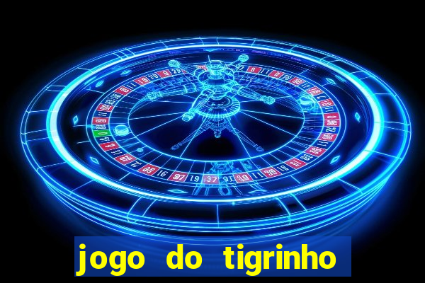 jogo do tigrinho de r$ 1