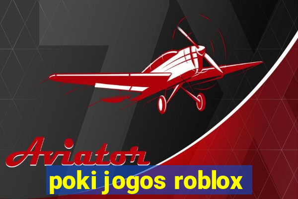 poki jogos roblox