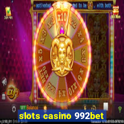 slots casino 992bet