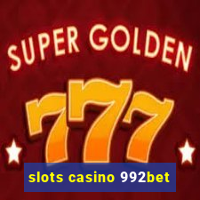 slots casino 992bet