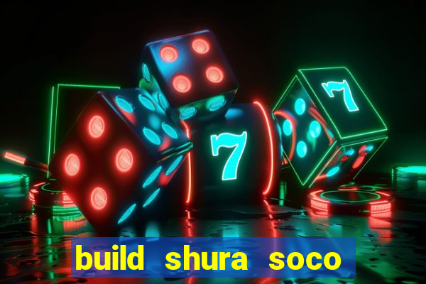 build shura soco furac o