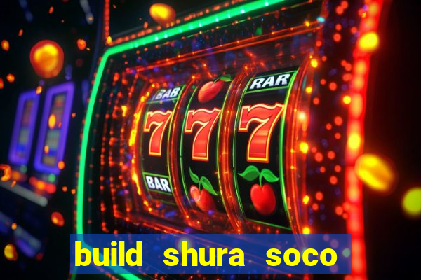 build shura soco furac o