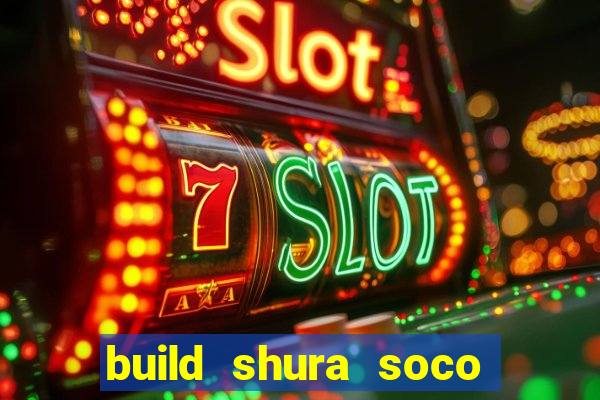 build shura soco furac o