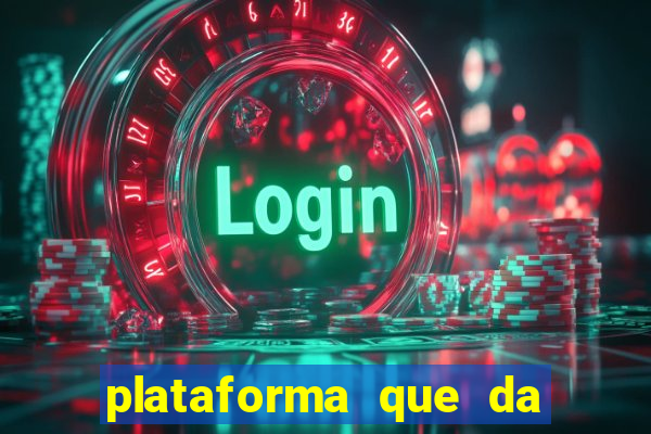 plataforma que da dinheiro pra jogar