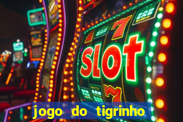 jogo do tigrinho paga de verdade