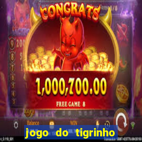 jogo do tigrinho paga de verdade