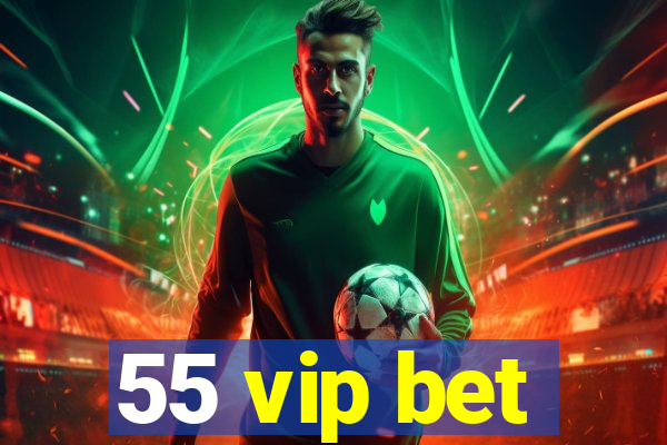 55 vip bet