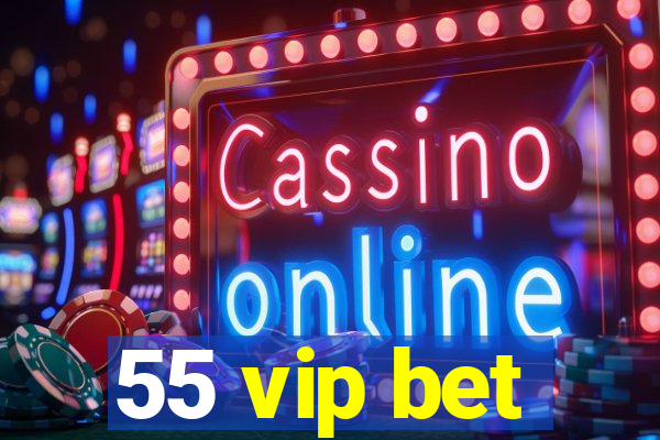 55 vip bet