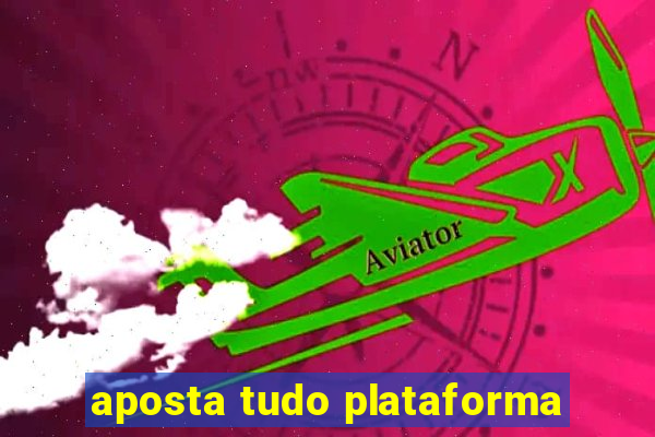 aposta tudo plataforma