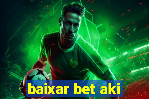 baixar bet aki