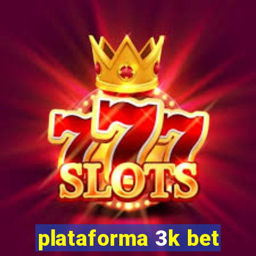 plataforma 3k bet