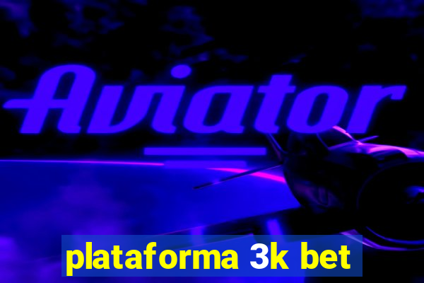 plataforma 3k bet