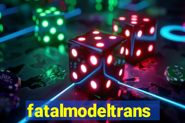 fatalmodeltrans