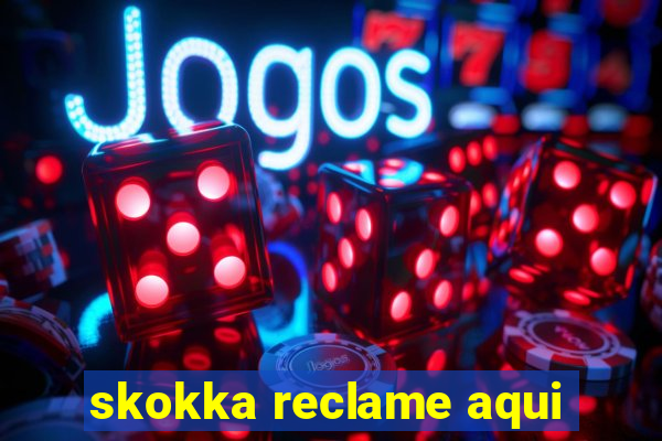 skokka reclame aqui