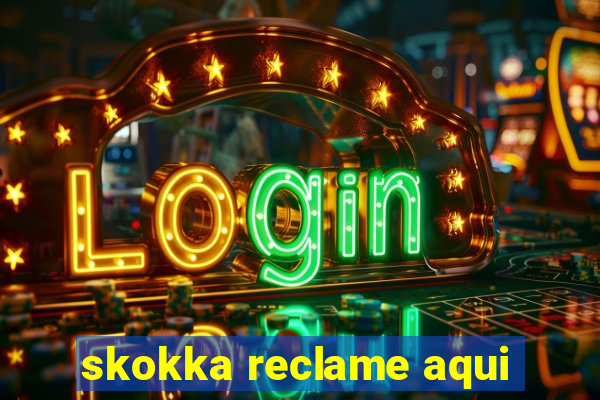 skokka reclame aqui