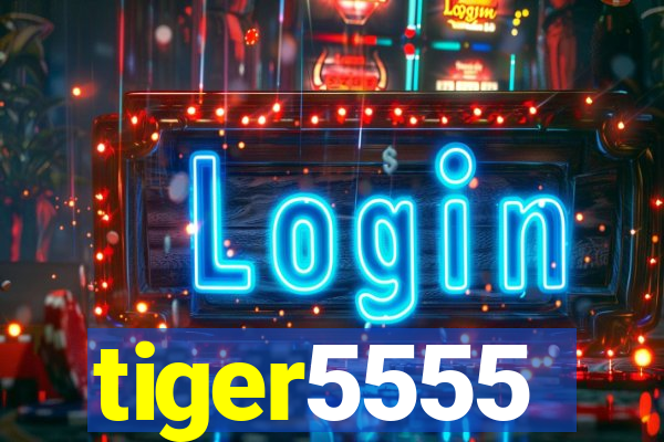 tiger5555