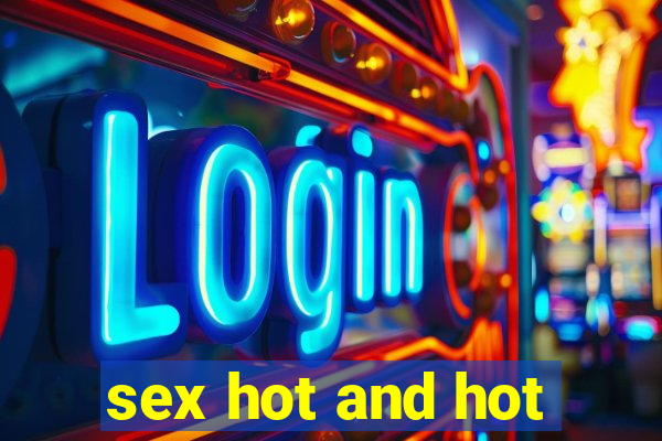 sex hot and hot