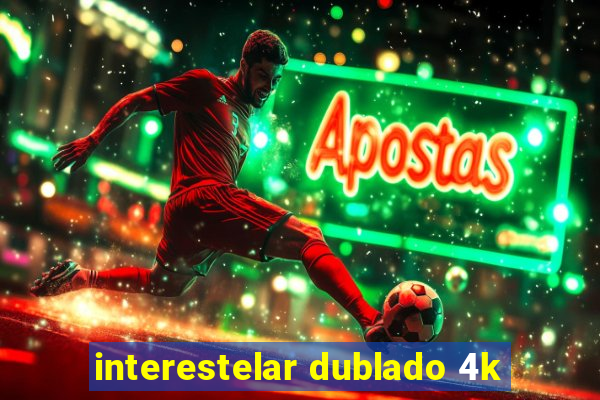 interestelar dublado 4k