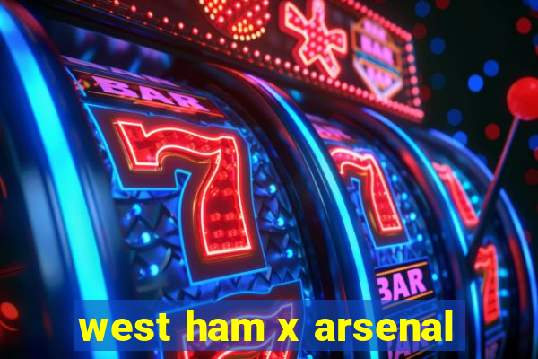 west ham x arsenal